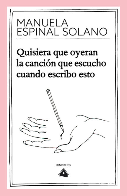 Portada "Quisiera que oyeran la canción que escucho cuando escribo esto", de Manuela Espinal Solano
